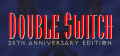 Double Switch - 25th Anniversary Edition Logo